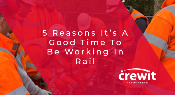 5 Reasons To Work In Rail