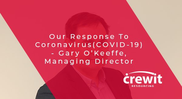 Our Response To Coronavirus(COVID-19) - Gary O’Keeffe, Managing Director