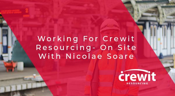 Working For Crewit Resourcing- On Site With Nicolae Soare