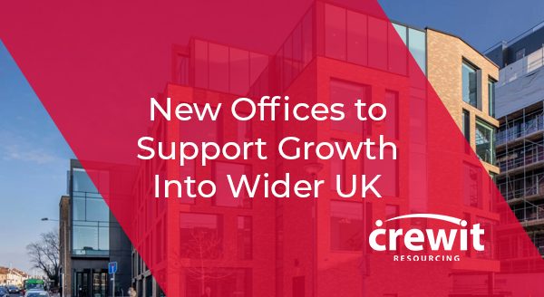 Crewit Resourcing Open New Offices to Support Growth Into Wider UK